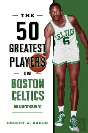 50 Greatest Players In Boston Celtics History