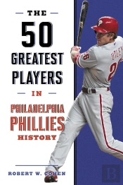 50 Greatest Players In Philadelphia Phillies History