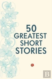 50 Greatest Short Stories