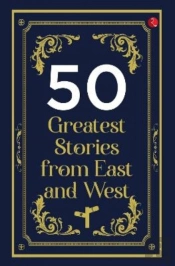 50 Greatest Stories From East And West