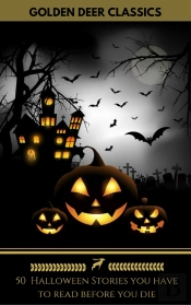 50 Halloween Stories You Have To Read Before You Die (Golden Deer Classics)