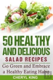 50 Healthy And Delicious Salad Recipes: