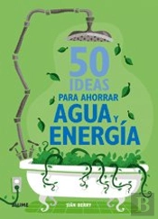 50 Ideas Para Ahorrar Agua Y Energia