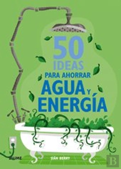 Bertrand.pt - 50 Ideas Para Ahorrar Agua Y Energia