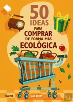 Bertrand.pt - 50 Ideas Para Comprar De Forma Mas Ecologica
