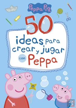 Bertrand.pt - 50 Ideas Para Crear Y Jugar Con Peppa (Peppa Pig)