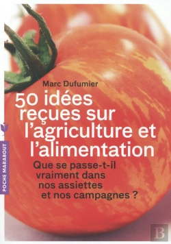 Bertrand.pt - 50 Idées Reçues Sur L'Agriculture Et L'Alimentation ; Que Se Passe-T-Il Vraiment Dans Nos Assiettes Et Nos Campagnes ?