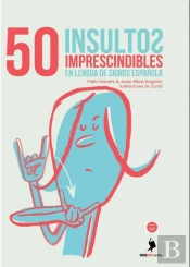 50 Insultos Imprescindibles En Lengua De Signos Española