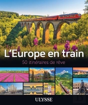 50 Itinéraires De Rêve : L'Europe En Train