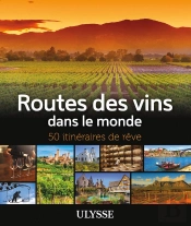 50 Itinéraires De Rêve : Routes Des Vins Dans Le Monde (Édition 2019)
