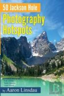 50 Jackson Hole Photography Hotspots
