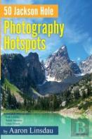 50 Jackson Hole Photography Hotspots