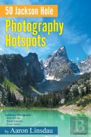 50 Jackson Hole Photography Hotspots