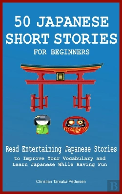 Bertrand.pt - 50 Japanese Short Stories For Beginners Read Entertaining Japanese Stories To Improve Your Vocabulary And Learn Japanese While Having Fun