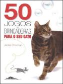 50 Jogos e Brincadeiras Para o Seu Gato