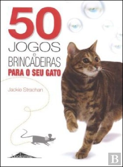 Bertrand.pt - 50 Jogos e Brincadeiras Para o Seu Gato