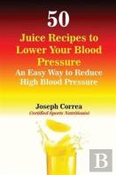 50 Juice Recipes To Lower Your Blood Pressure