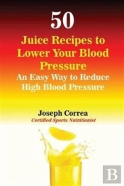 50 Juice Recipes To Lower Your Blood Pressure