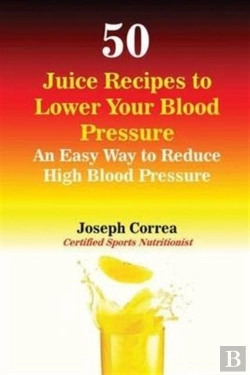 Bertrand.pt - 50 Juice Recipes To Lower Your Blood Pressure