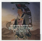 50 Maîtres Du Bouddhisme Chinois