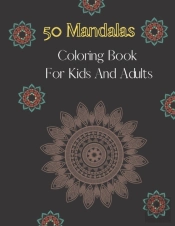 50 Mandalas Coloring Book For Kids And Adults