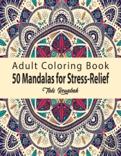 50 Mandalas For Stress-Relief Adult Coloring Book