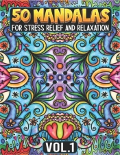 50 Mandalas For Stress Relief And Relaxation Volume 1