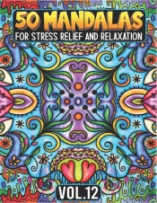 50 Mandalas For Stress Relief And Relaxation Volume 12