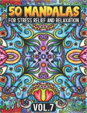 50 Mandalas For Stress Relief And Relaxation Volume 7