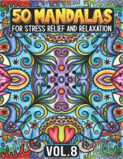 50 Mandalas For Stress Relief And Relaxation Volume 8