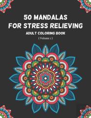 50 Mandalas For Stress Relieving Adult Coloring Book  (Volume 1)