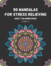 50 Mandalas For Stress Relieving Adult Coloring Book  (Volume 1)