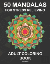 50 Mandalas For Stress Relieving Adult Coloring Book  (Volume 2)