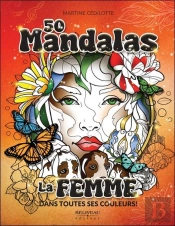 50 Mandalas : La Femme Dans Toutes Ses Couleurs !