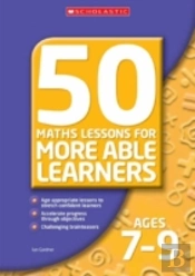 50 Maths Lessons For More Able Learners Ages 7-9
