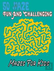 50 Maze Fun And Challenging Mazes For Kids