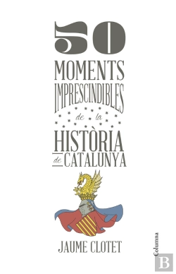 Bertrand.pt - 50 Moments Imprescindibles De La Història De Catalunya