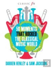 50 Moments That Rocked The Classical Music World