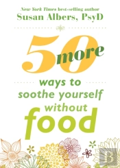 50 More Ways To Soothe Yourself Without Food