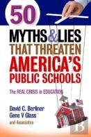50 Myths And Lies That Threaten America'S Public Schools