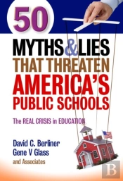 50 Myths & Lies That Threaten America'S Public Schools