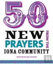 50 New Prayers From The Iona Community