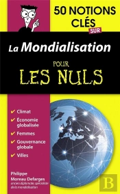 50 Notions Cles Sur La Mondialisation Pour Les Nuls