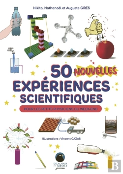 Bertrand.pt - 50 Nouvelles Expériences Scientifiques Pour Les Petits Physiciens Du Week-End