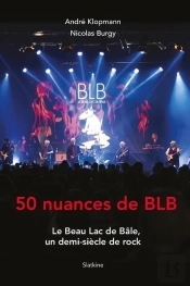 50 Nuances De Blb : Le Beau Lac De Bâle, Un Demi-Siècle De Rock