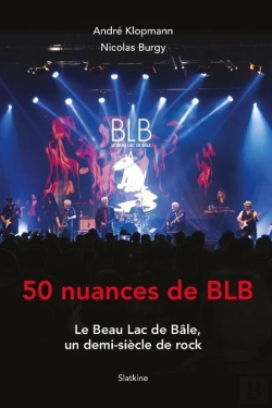 Bertrand.pt - 50 Nuances De Blb : Le Beau Lac De Bâle, Un Demi-Siècle De Rock