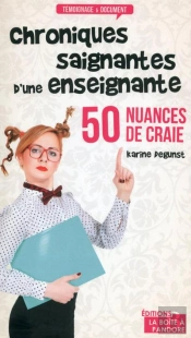 50 Nuances De Craie ; Chroniques Saignantes D'Une Enseignante