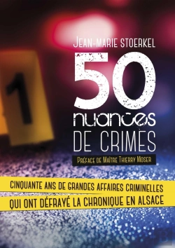 Bertrand.pt - 50 Nuances De Crimes : Cinquante Ans De Grandes Affaires Criminelles Qui Ont Défrayé La Chronique En Alsace