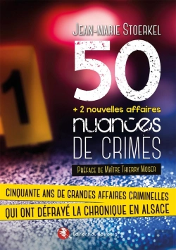 Bertrand.pt - 50 Nuances De Crimes : Cinquante Ans De Grandes Affaires Criminelles Qui Ont Défrayé La Chronique En Alsace