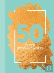 50: Older (Possibly Wiser)